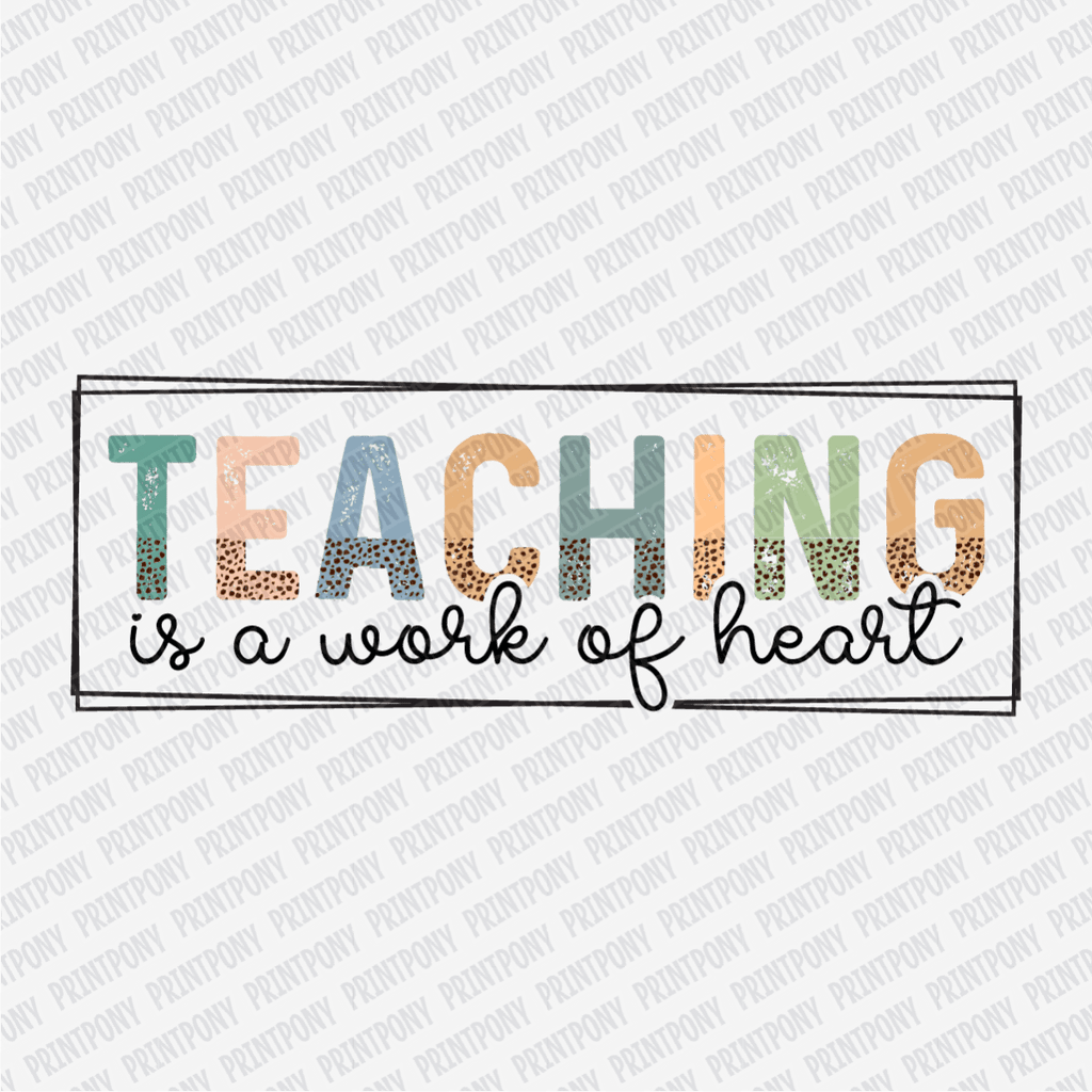 Teaching is a Work of Heart - DTF Transfer - PrintPony