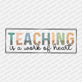 Teaching is a Work of Heart - DTF Transfer - PrintPony