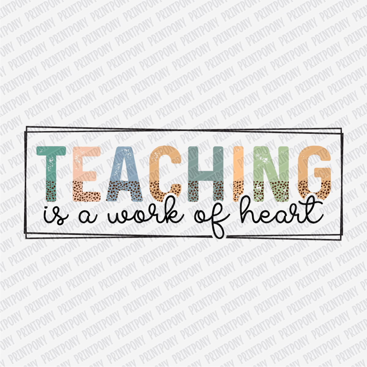 Teaching is a Work of Heart - DTF Transfer - PrintPony