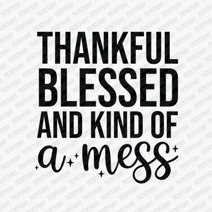 Thankful Blessed and Kind of a Mess - DTF Transfer