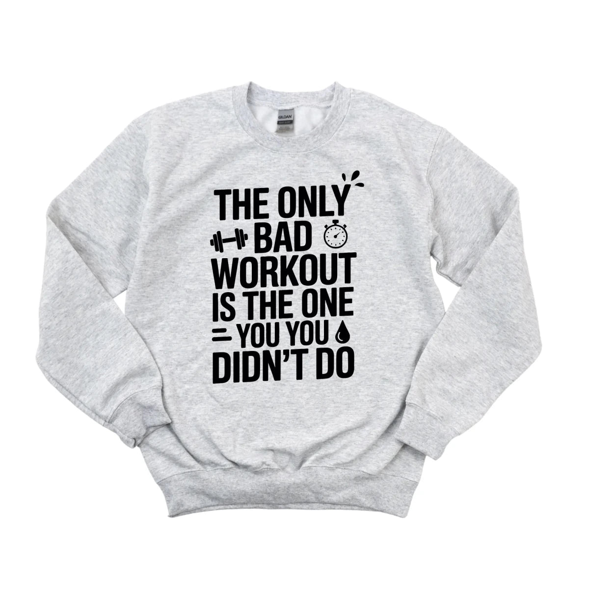 The Only Bad Workout Is the One You Didn't Do DTF Transfer - PrintPony