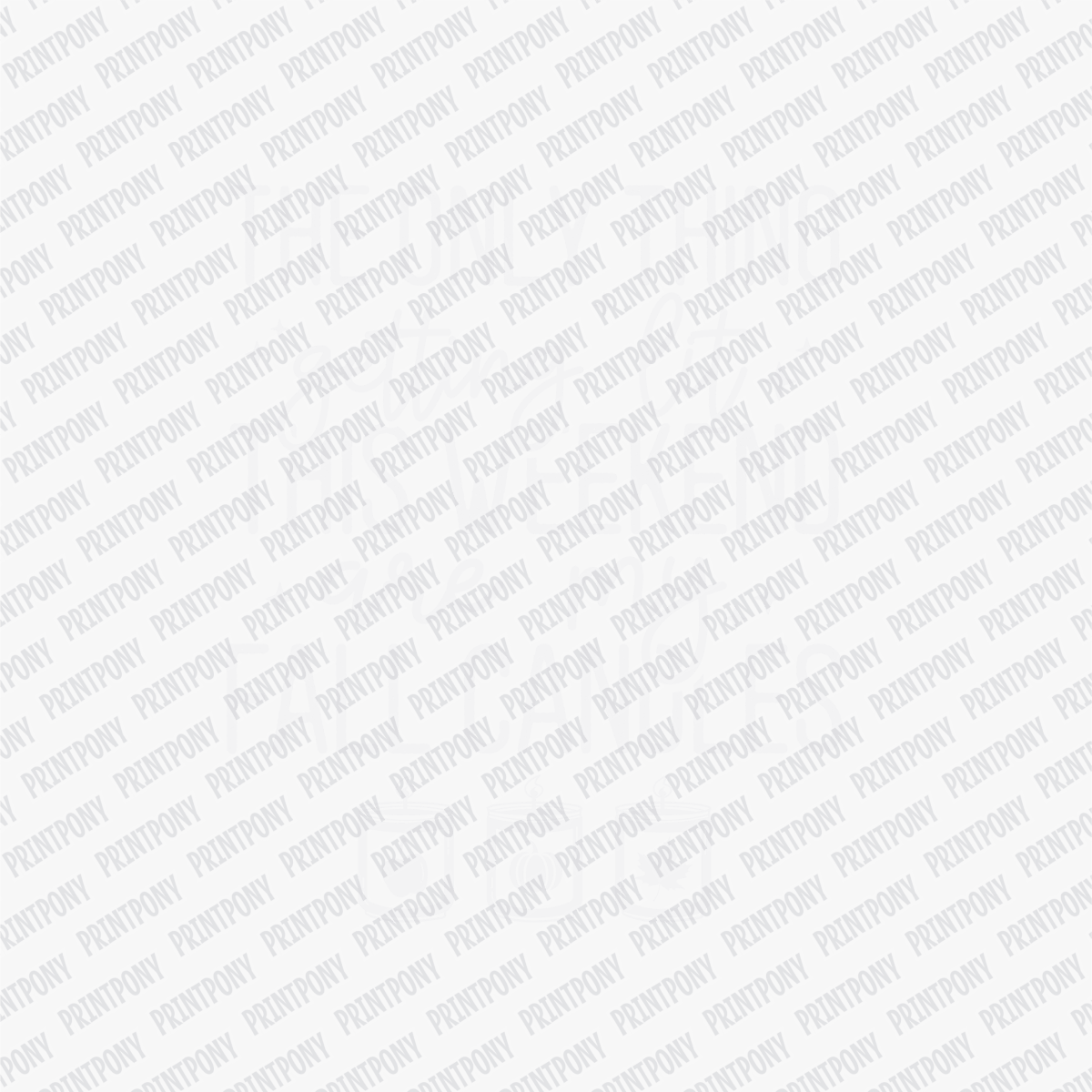 The Only Thing Getting Lit This Weekend, are My Candles - DTF Transfer - PrintPony™