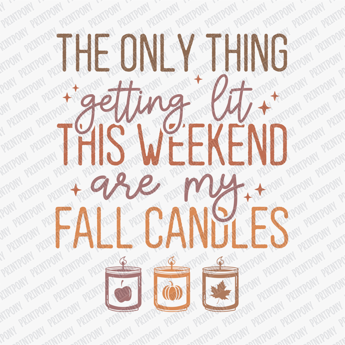 The Only Thing Getting Lit This Weekend, Are My Candles - DTF Transfer - PrintPony™