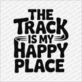 The Track Is My Happy Place DTF Transfer - PrintPony