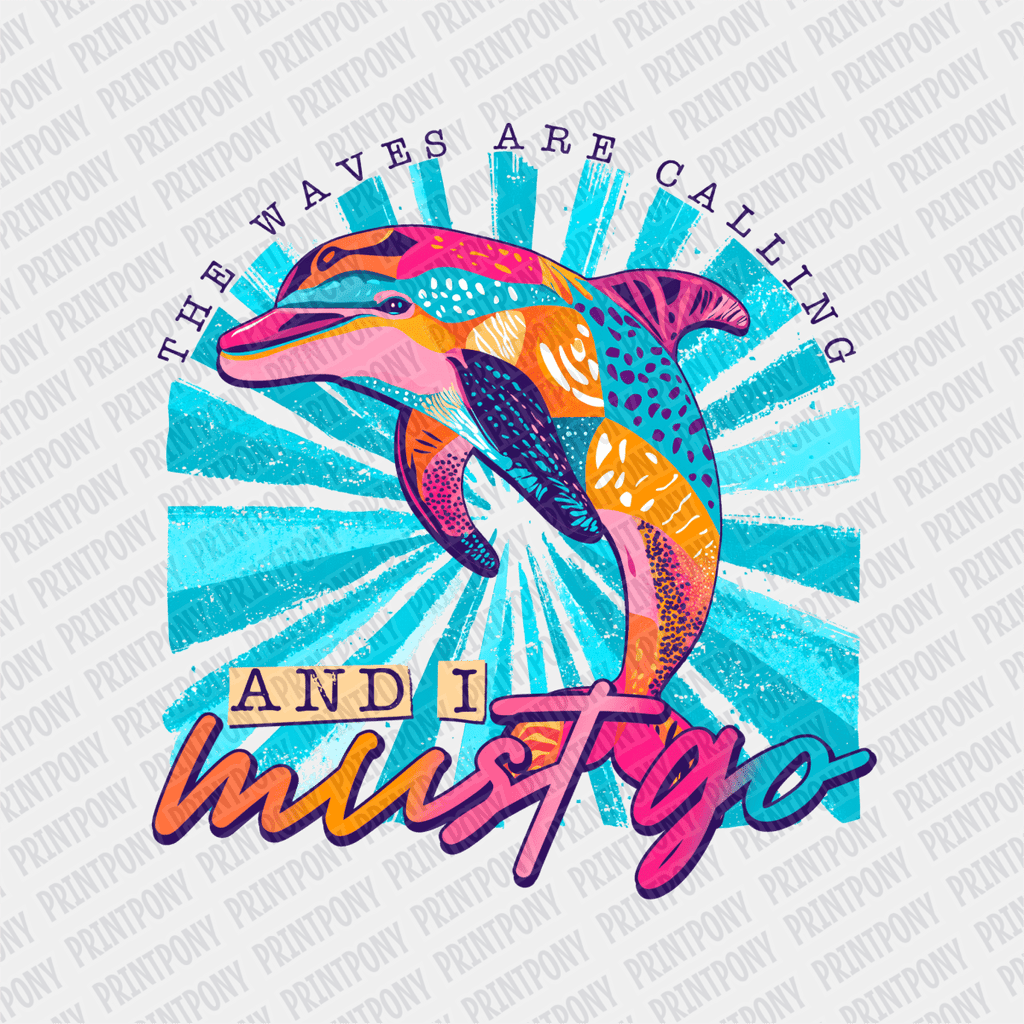 The Waves are Calling and I Must Go - DTF transfer - PrintPony