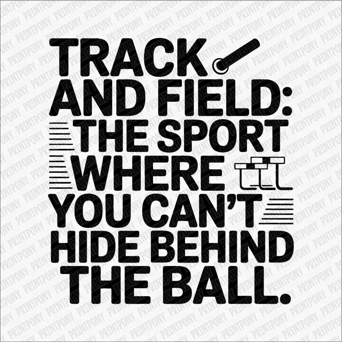 Track and Field, The Sport Where You Can't Hide DTF Transfer - PrintPony