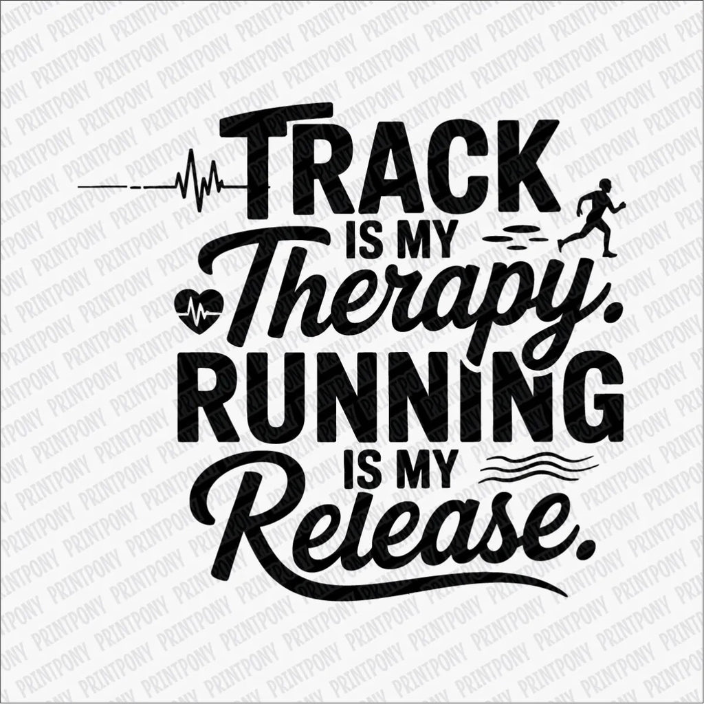 Track Is My Therapy, Running Is My Release DTF Transfer - PrintPony