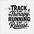 Track Is My Therapy, Running Is My Release DTF Transfer - PrintPony