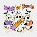 Trick or Teach Ghost Halloween DTF Transfer - PrintPony