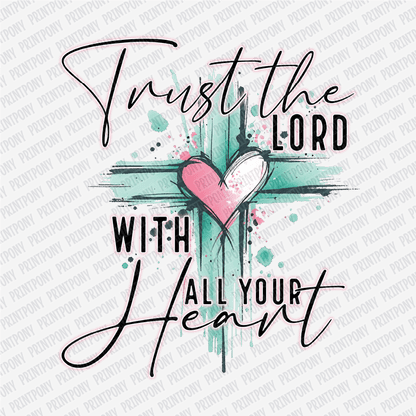 Trust in The Lord With All Your Heart - DTF Transfer - PrintPony®