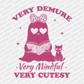 Very Demure, Very Mindful, Very Cutesy - DTF Transfer - PrintPony®