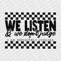 We Listen and We Judge DTF Transfer - PrintPony