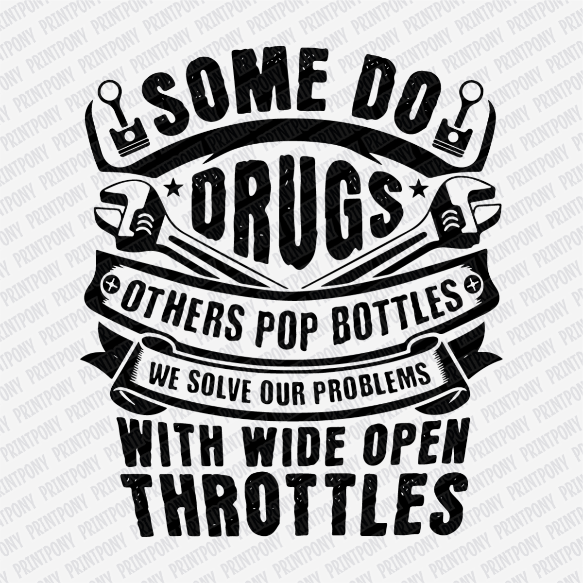 We Solve Our Problems, with Wide Open Throttles DTF Transfer - PrintPony®