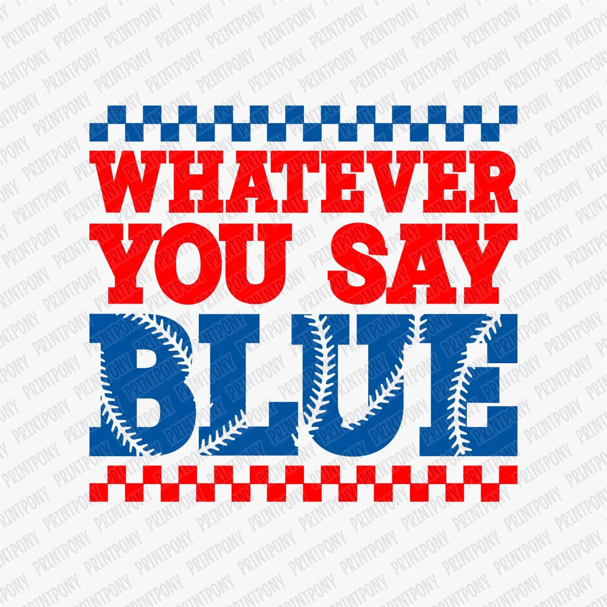 Whatever You Say Blue DTF Transfer - PrintPony