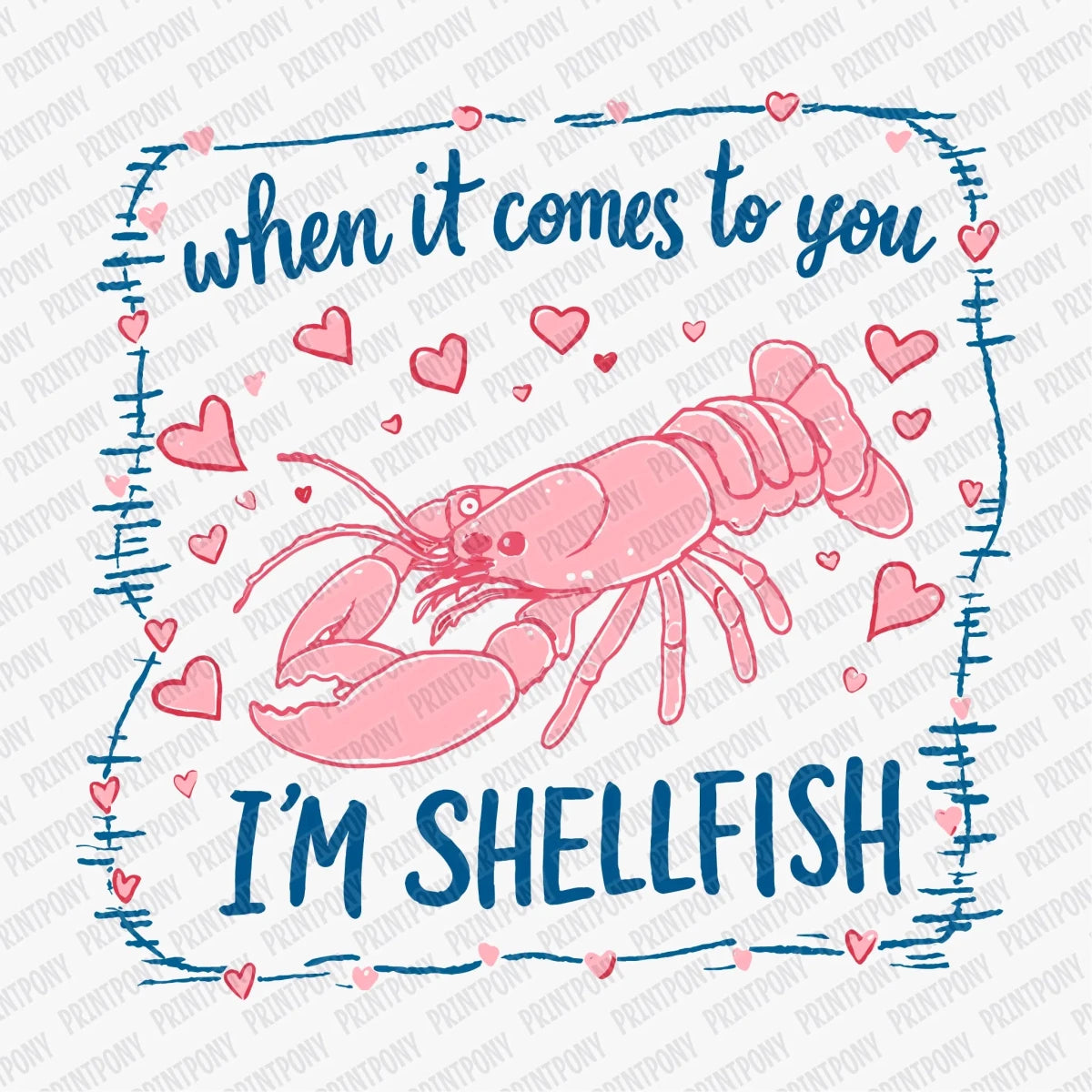 When It Comes to You, I'm Shellfish DTF Transfer - PrintPony