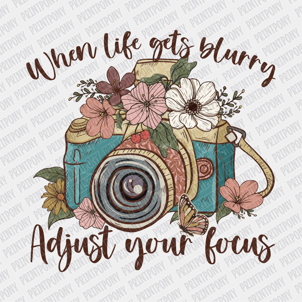 When Life gets Blurry, Adjust Your Focus DTF transfer - PrintPony