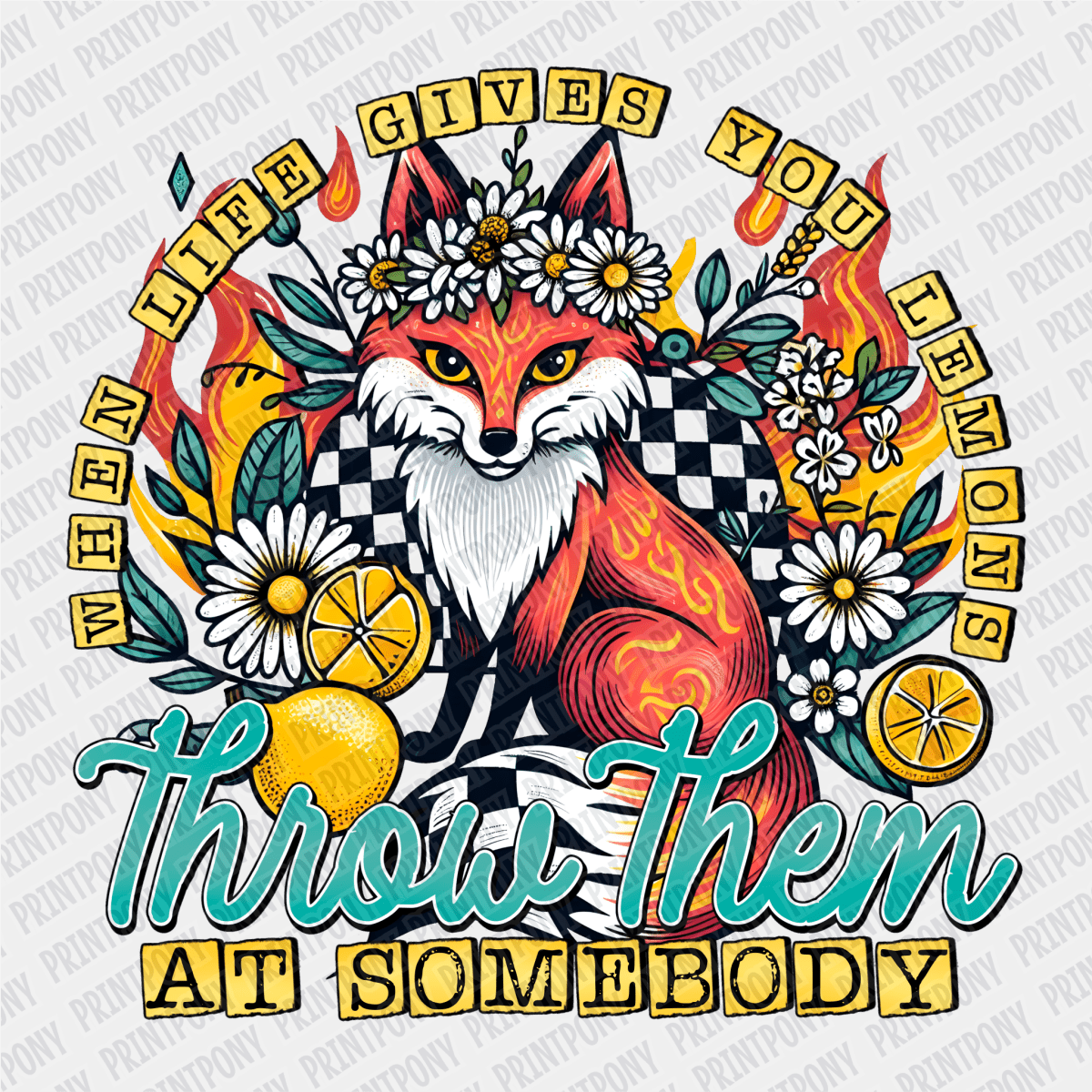 When Life Gives You Lemons, Throw them at Somebody DTF Transfer - PrintPony