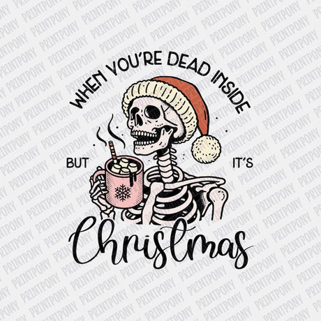 When you're Dead Inside but it's Christmas DTF transfer - Print Pony™