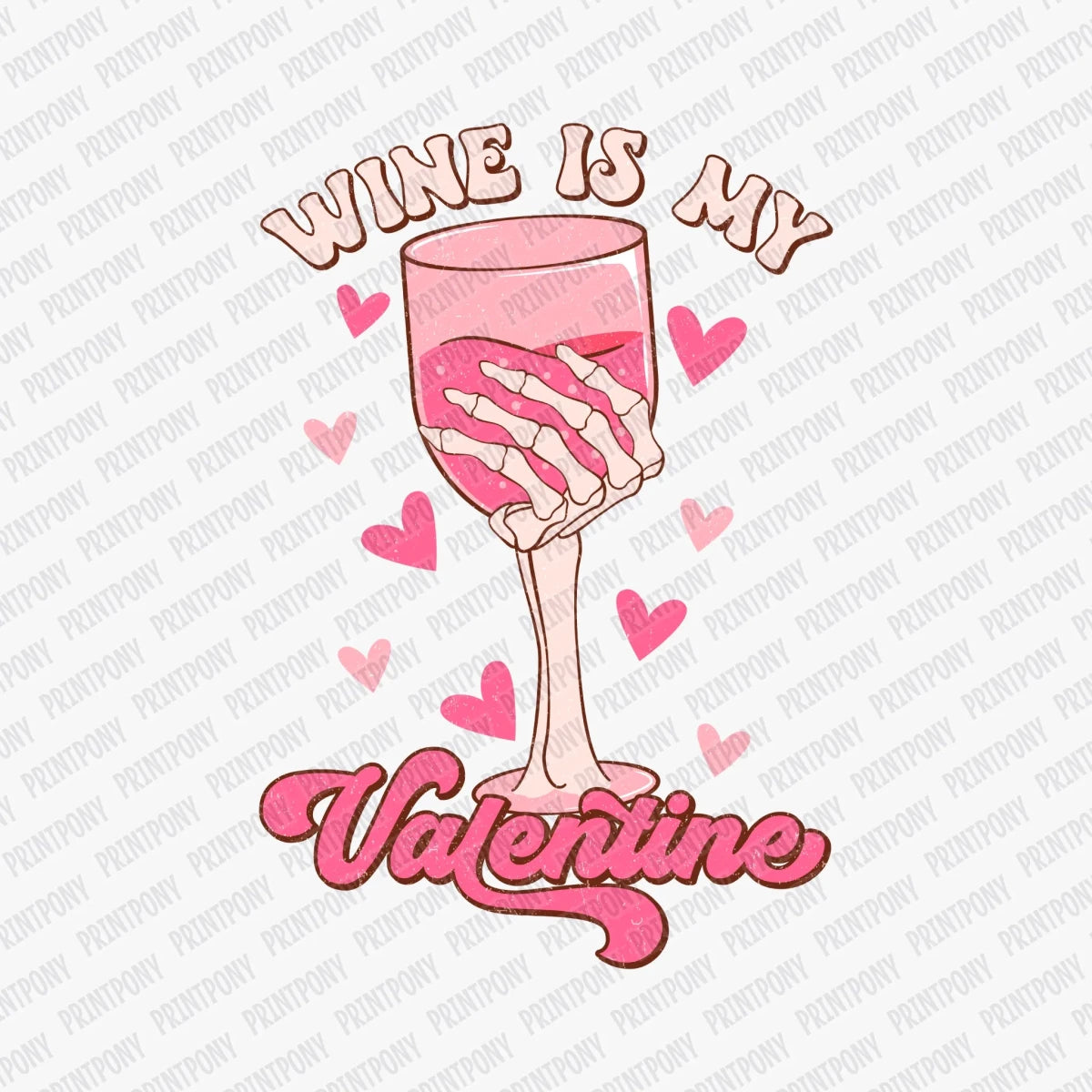 Wine Is My Valentine DTF Transfer - PrintPony