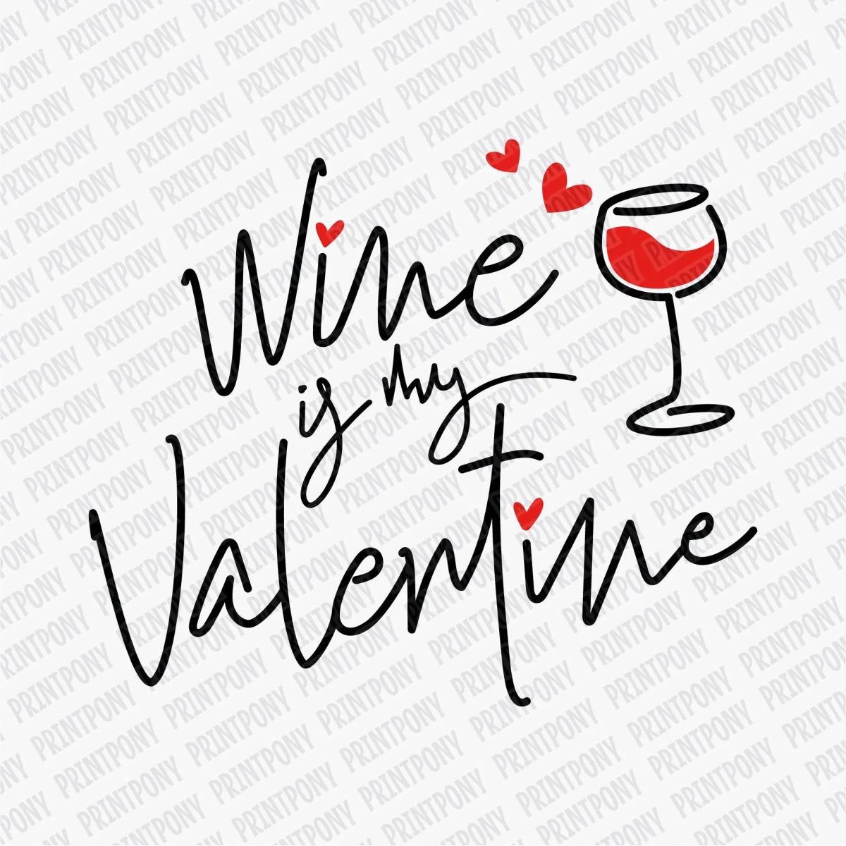 Wine is My Valentine | Valentine's Day DTF Transfer - PrintPony