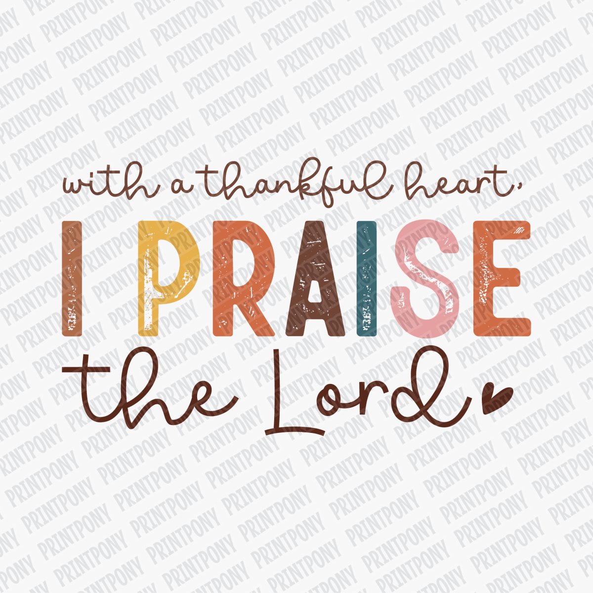 With a Thankful Heart, I Praise the Lord - (Distressed) DTF Transfer - PrintPony™