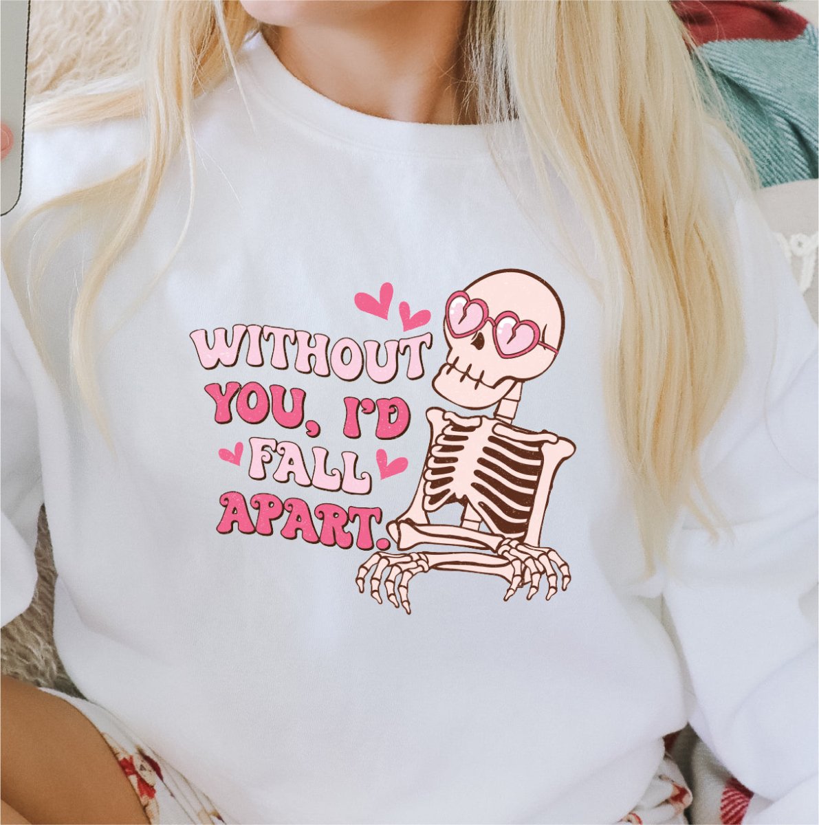 Without You, I'd Fall Apart Valentine DTF Transfer - PrintPony