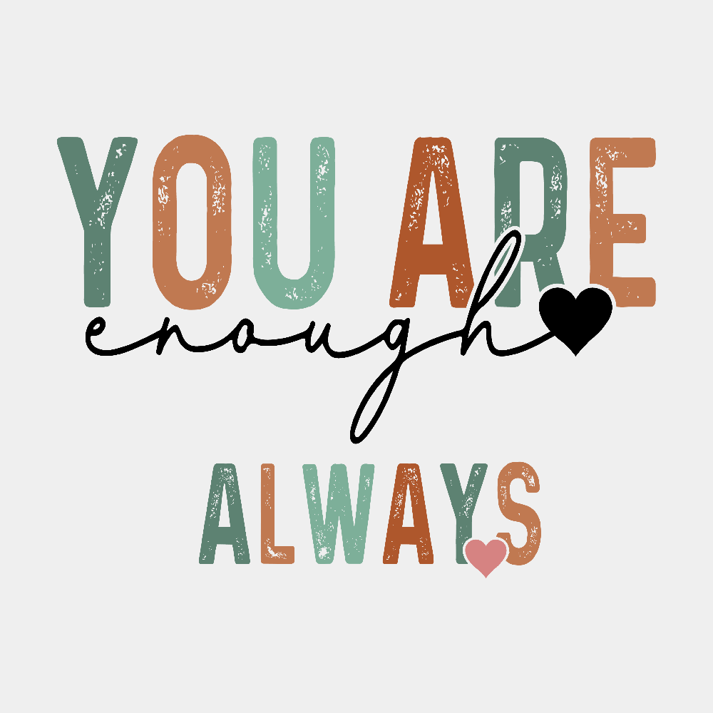 You Are Enough DTF Transfer with Sleeve Design Included - Print Pony™