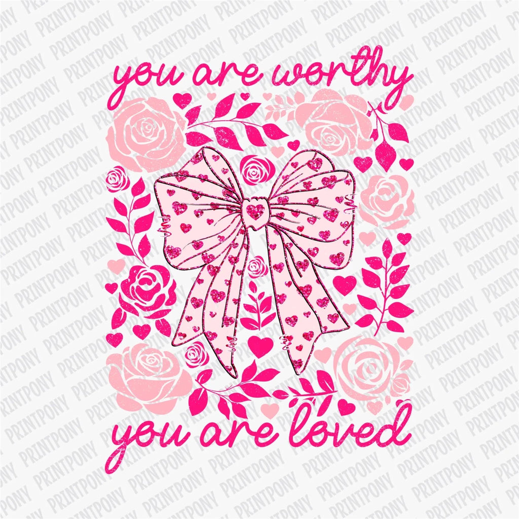 You Are Worthy You Are Loved | Valentine's Day DTF Transfer - PrintPony