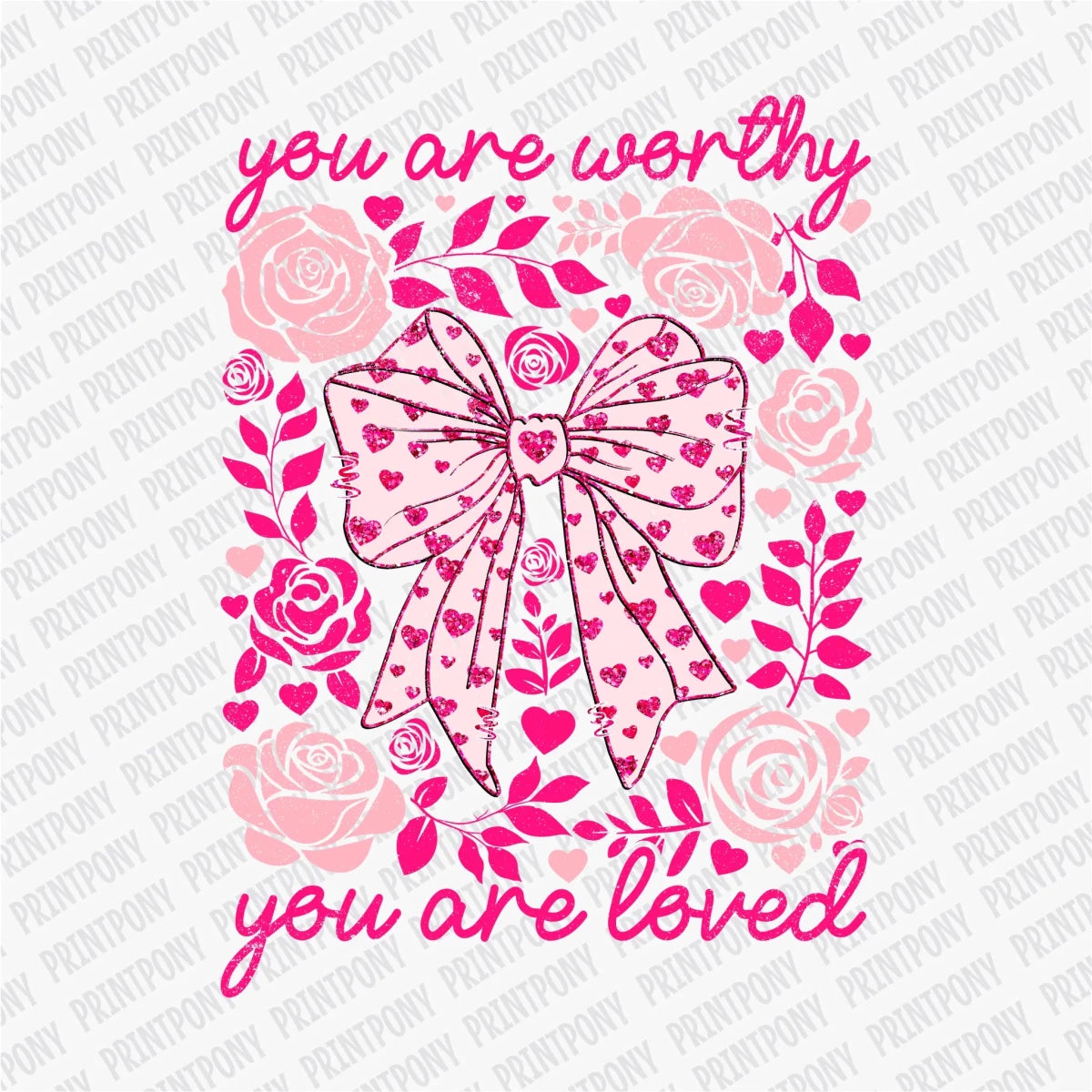 You Are Worthy You Are Loved | Valentine's Day DTF Transfer - PrintPony