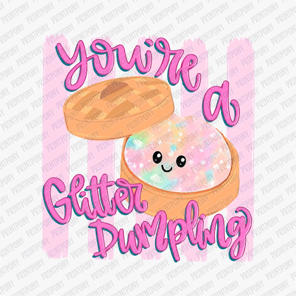 You're a Glitter Dumpling Pink DTF transfer - PrintPony
