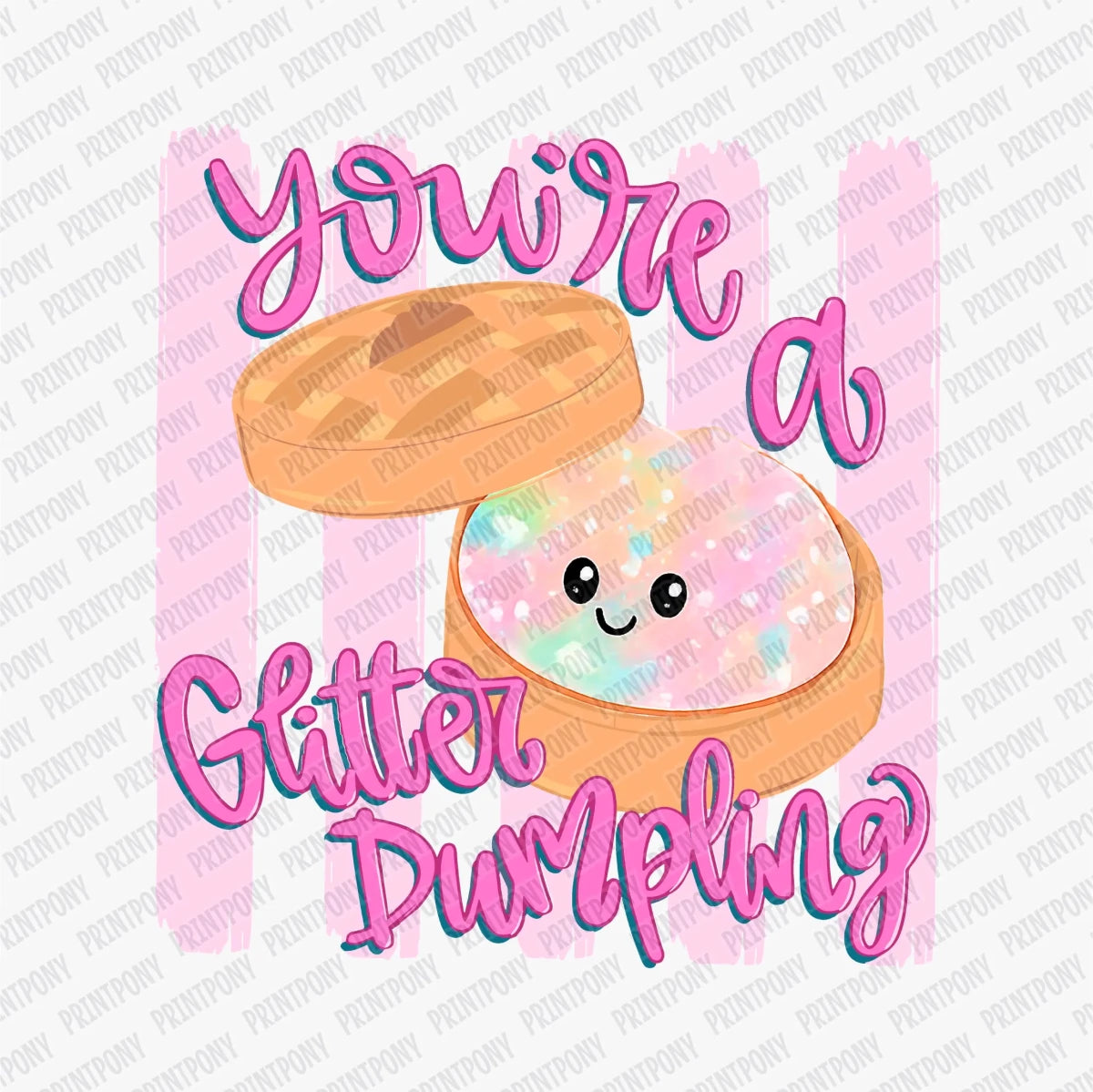 You're a Glitter Dumpling Pink DTF transfer - PrintPony