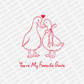 You're My Favorite Goose | Valentine's Day DTF Transfer - PrintPony