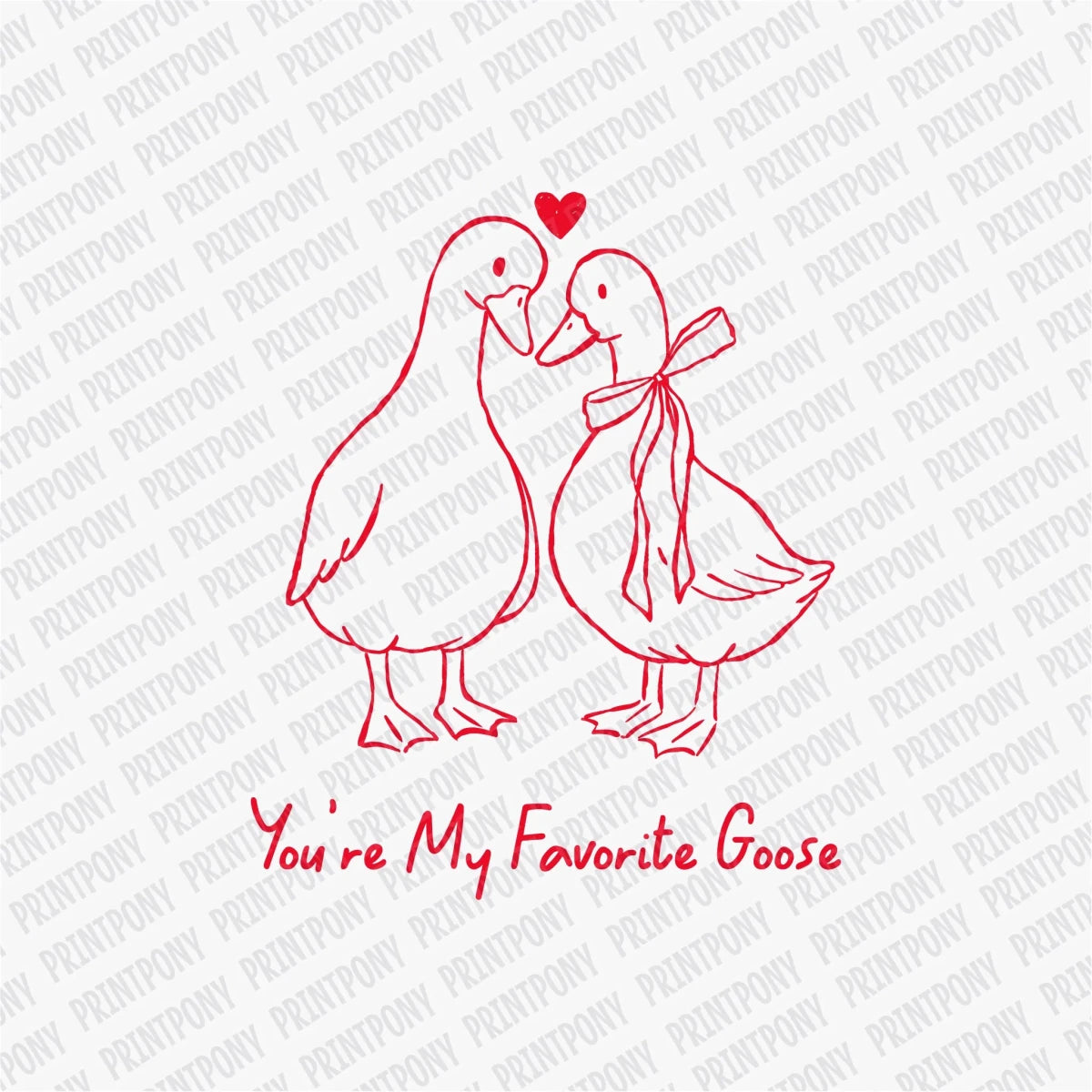 You're My Favorite Goose | Valentine's Day DTF Transfer - PrintPony