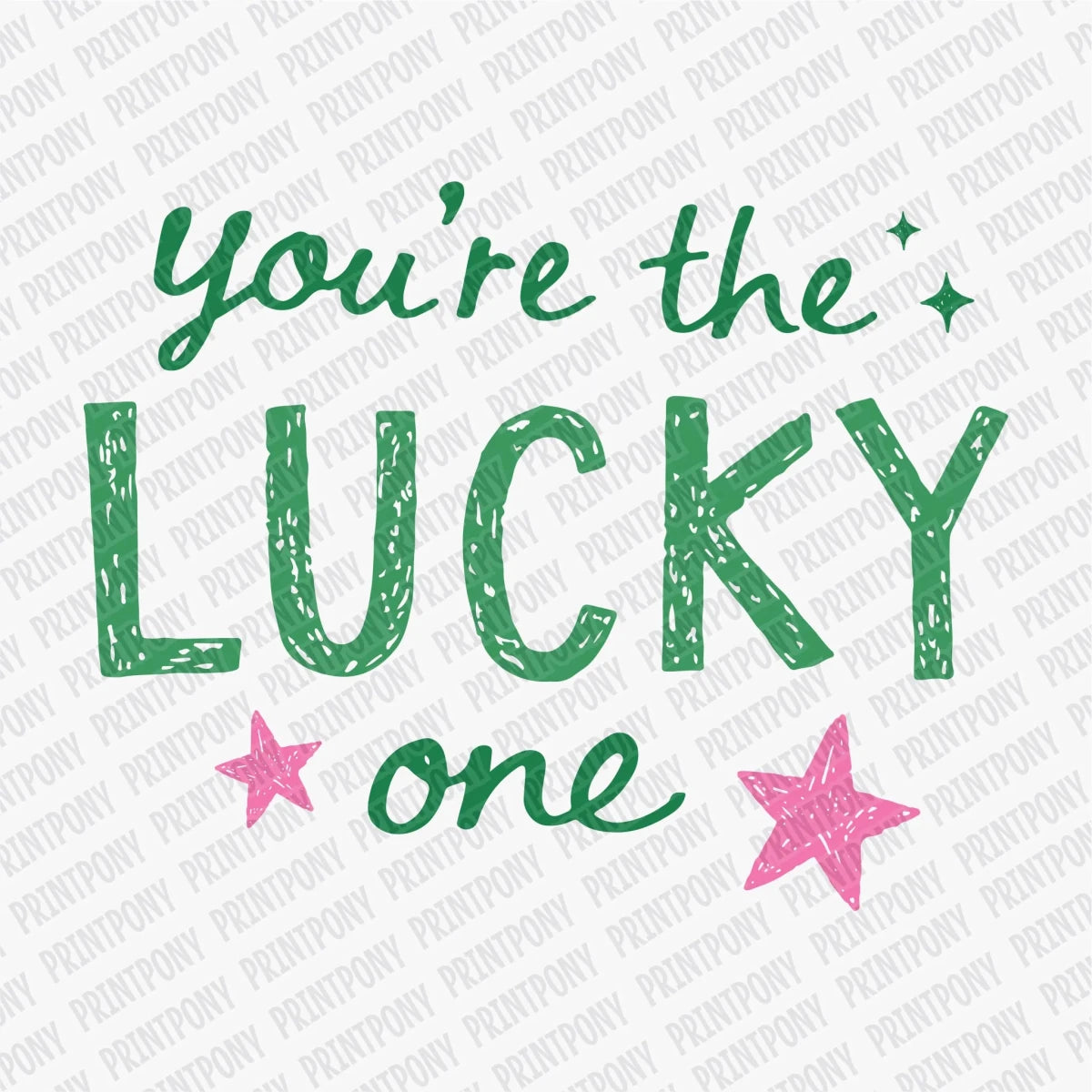 You're the Lucky One DTF Transfer - PrintPony