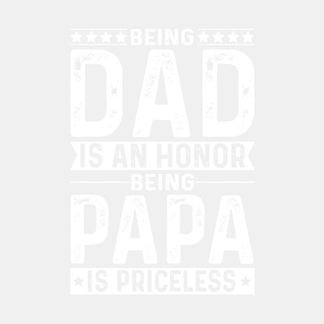 Being Dad is an Honor, Being Papa is Priceless - Ready to Press DTF Transfer - Print Pony™