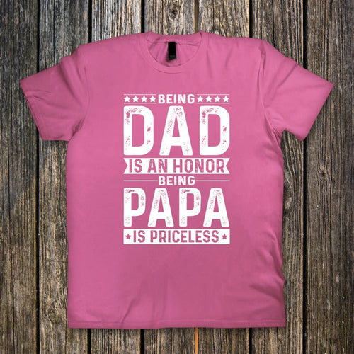 Being Dad is an Honor, Being Papa is Priceless - Ready to Press DTF Transfer - Print Pony