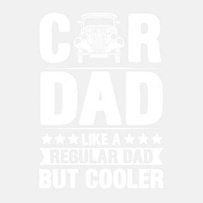 Car Dad but Cooler - Ready to Press DTF Transfer - Print Pony™