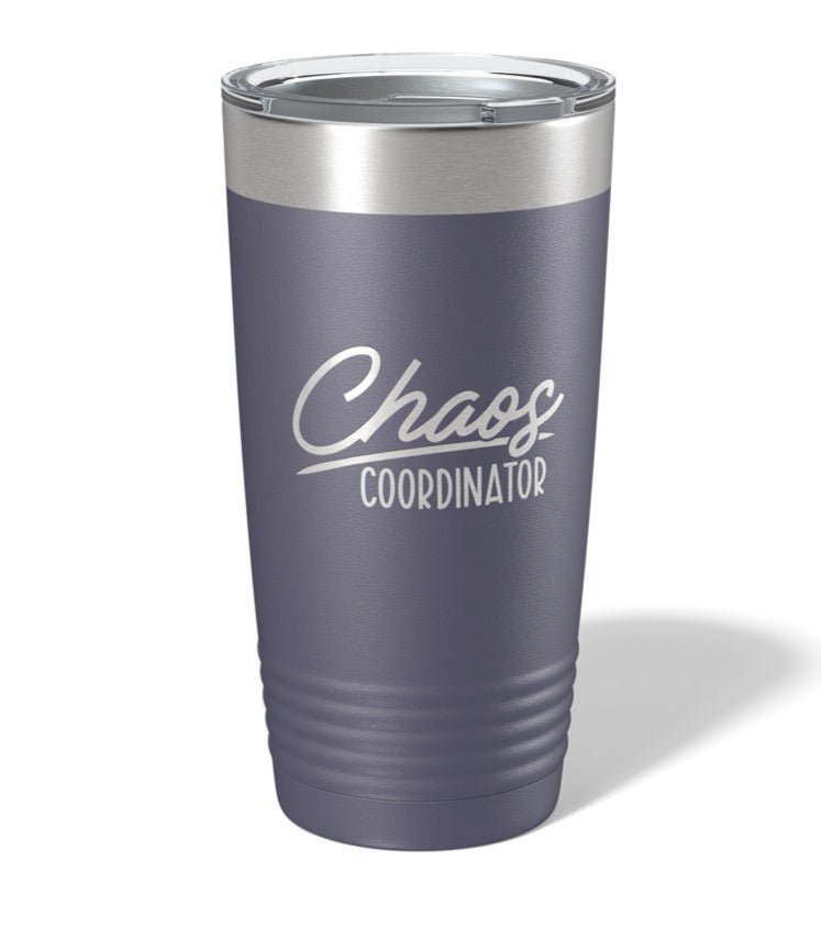 Chaos Coordinator- Laser Engraved/Etched Tumblers - Print Pony™
