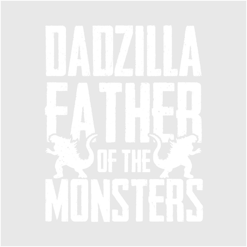 Dadzilla Father of the Monsters - Ready to Press DTF Transfer - Print Pony™