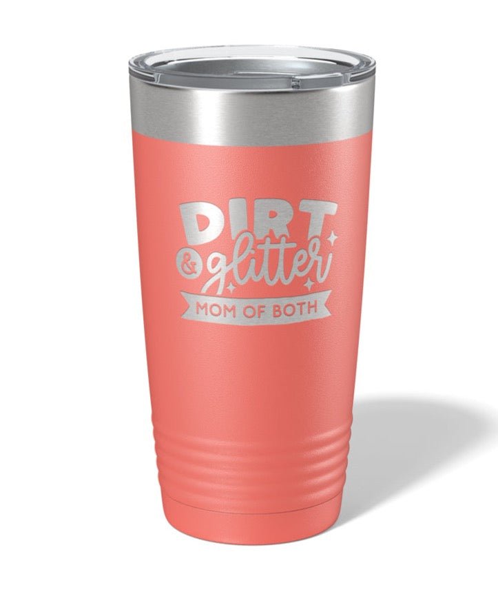 Dirt & Glitter, Mom of Both - Laser Engraved/Etched Tumblers - Print Pony™