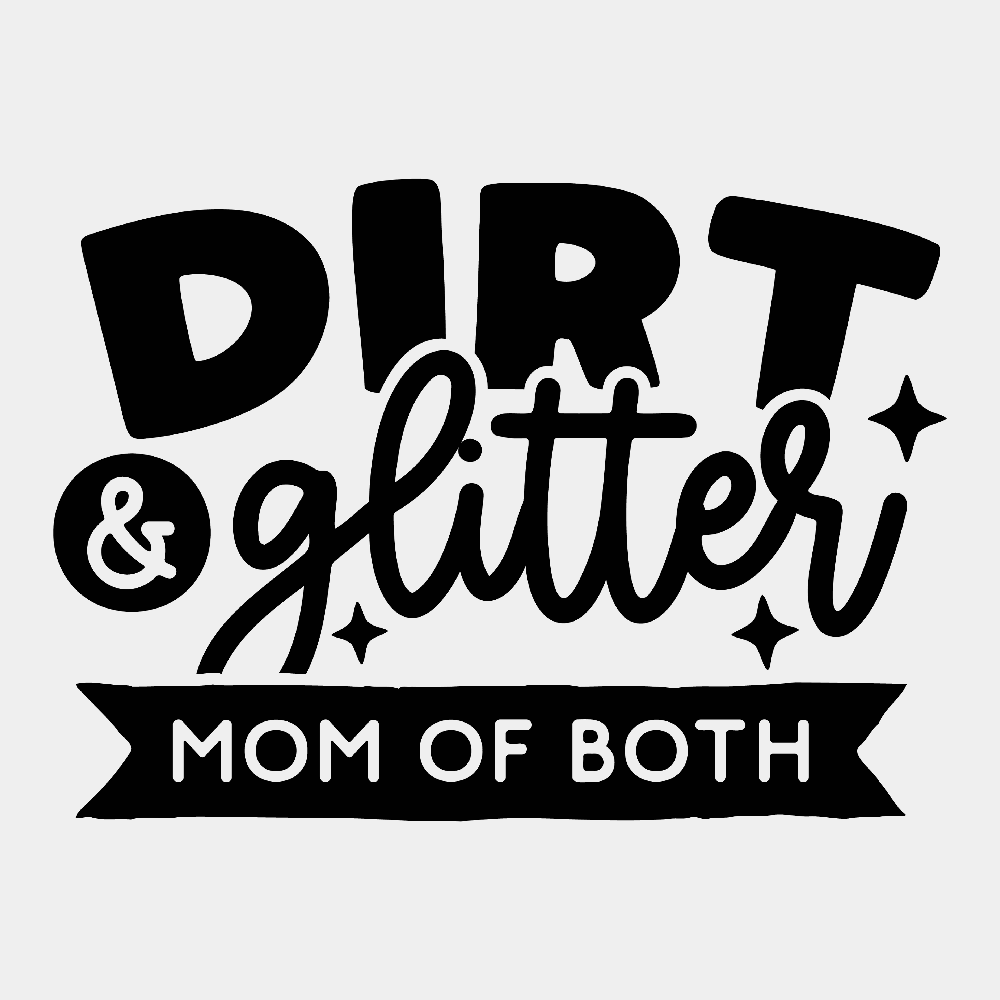 Dirt & Glitter, Mom of Both - Ready to Press DTF Transfer - Print Pony™