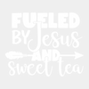 Fueled by Jesus and Sweet Tea - Ready to Press DTF Transfer - Print Pony™