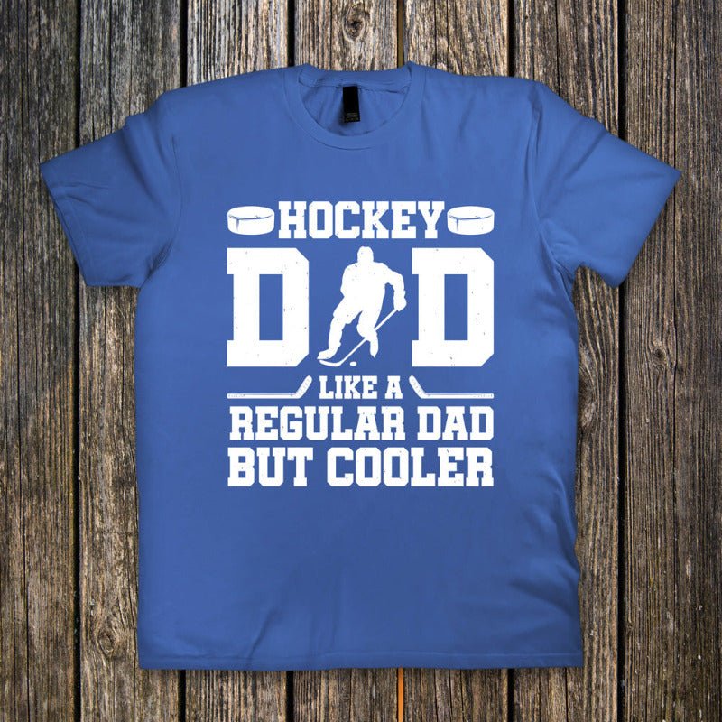 Hockey Dad, like a Regular Dad, but Cooler - Ready to Press DTF Transfer - Print Pony