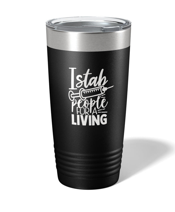 I Stab People for a Living-Nurse - Laser Engraved/Etched Tumblers - Print Pony™