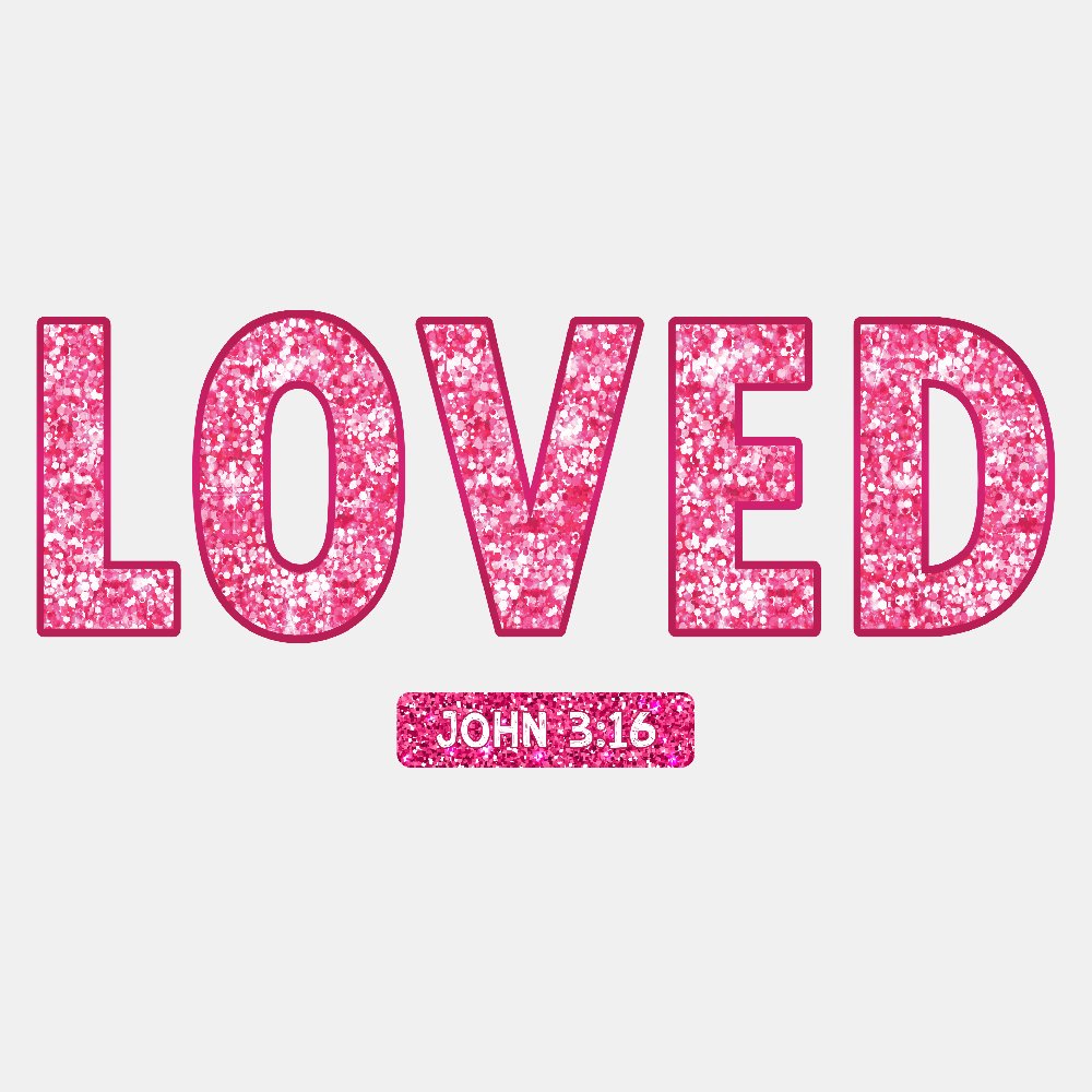 LOVED John 3:16 Sparkly Faux Sequin Letters Valentines - Ready to Press DTF Transfer - Print Pony™