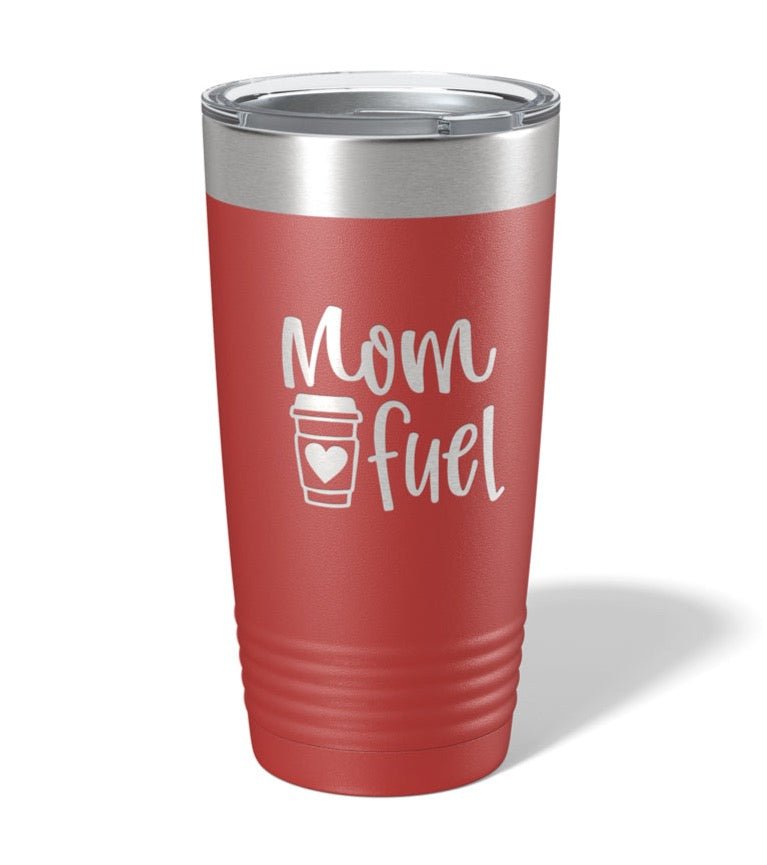 Mom Fuel - Laser Engraved/Etched Tumblers - Print Pony™