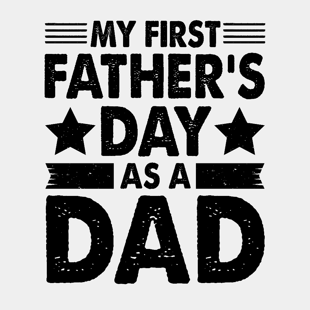 My First Father's Day as a Dad - Ready to Press DTF Transfer - Print Pony™