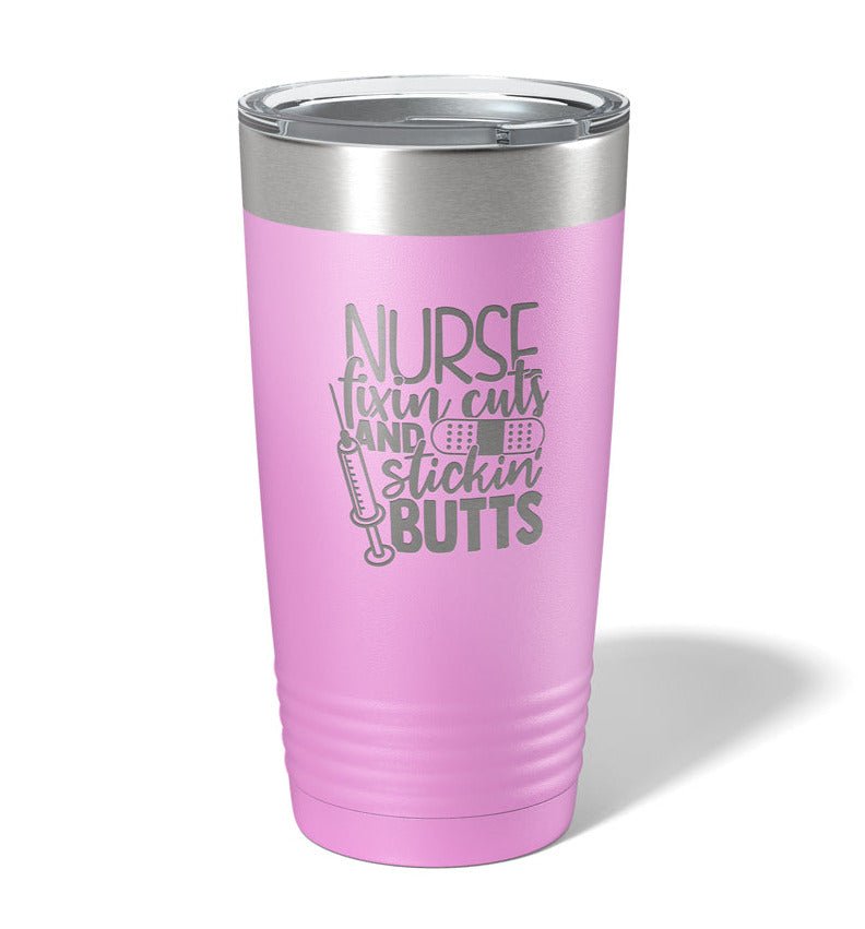 Nurse - Fixin Cuts and Sticking Butts - Laser Engraved/Etched Tumblers - Print Pony™