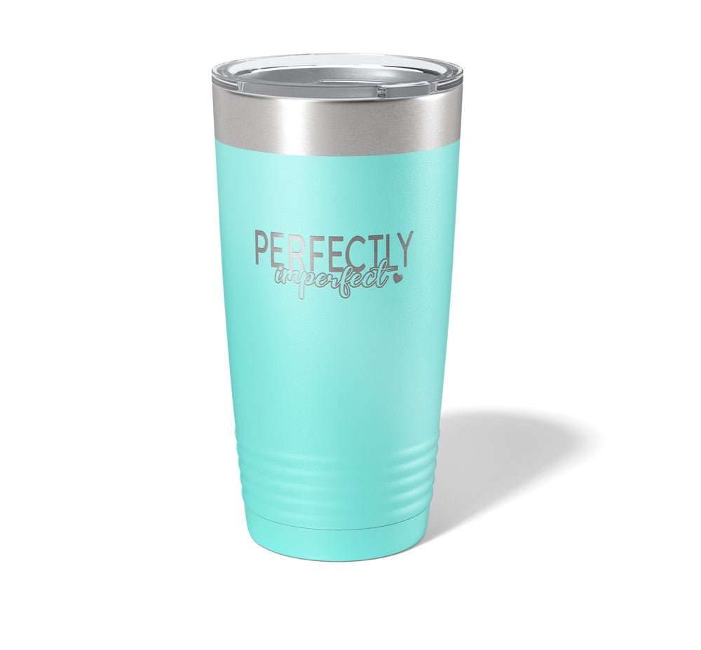 Perfectly Imperfect - Laser Engraved/Etched Tumblers - Print Pony™