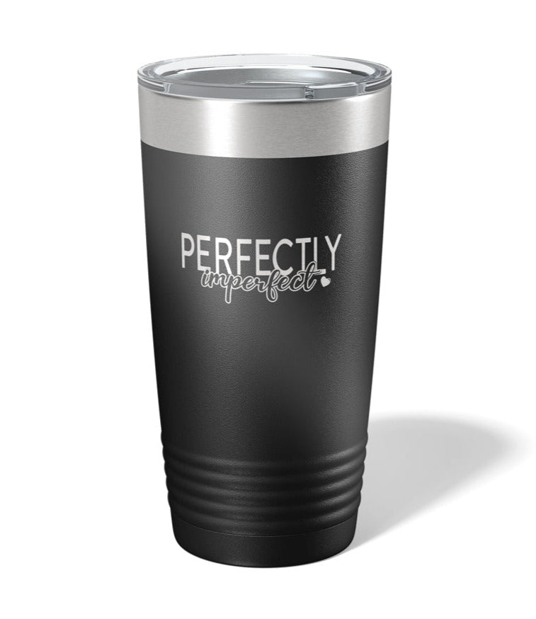 Perfectly Imperfect - Laser Engraved/Etched Tumblers - Print Pony™